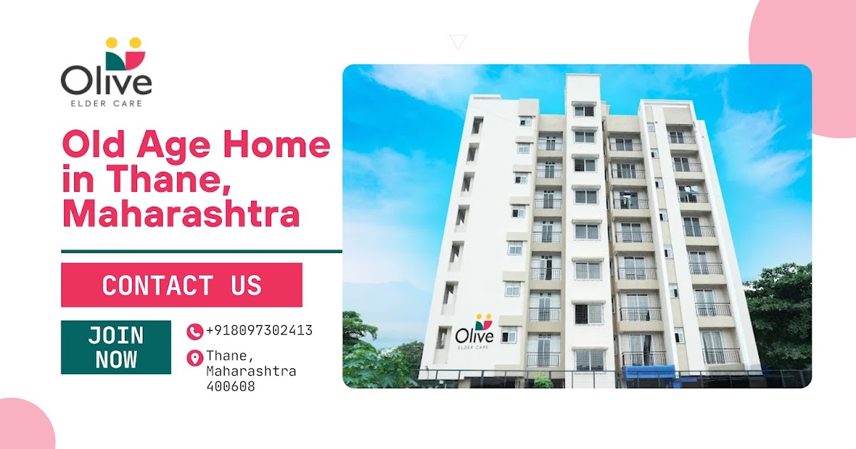 What to Look for Before Choosing an Old Age Home in Thane