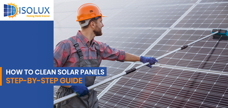 How to Clean Solar Panels: Step-by-Step Guide
